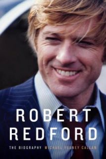 Robert Redford The Biography by Michael Feeney Callan 2011 Hardcover