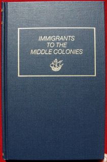 Immigrants To The Middle Colonies Michael Tepper Genealogical Pub Co
