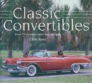 Classic Convertibles Over 35 Timeless Open Top Designs by Chris Rees