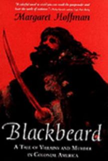 Blackbeard A Tale of Villainy and Murder in Colonial America by