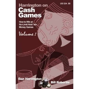Harrington on Cash Games How to Play No Limit Hold em Cash Games Vol