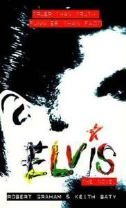 Elvis The Novel by Robert Graham and Keith Baty 1997, Paperback