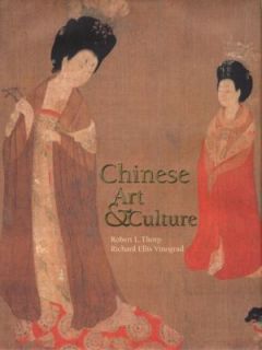 Chinese Art and Culture by Robert Throp and Robert L. Thorp 2001