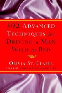302 Advanced Techniques for Driving a Man Wild in Bed The New Book by