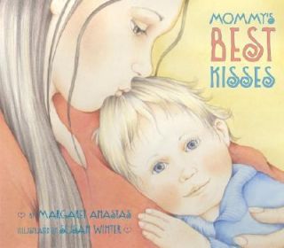 Mommys Best Kisses by Margaret Anastas 2003, Hardcover