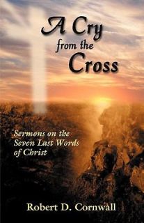 Last Words of Christ by Robert D. Cornwall 2007, Paperback