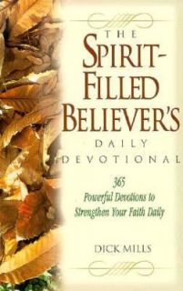 The Spirit Filled Believers Daily Devotional by Dick Mills 1996