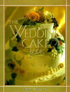 The Wedding Cake Book by Dede Wilson 1997, Hardcover
