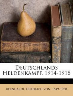 Deutschlands Heldenkampf, 1914 1918 2010, Paperback
