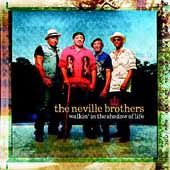 Walkin in the Shadow of Life by Neville Brothers CD, Oct 2004