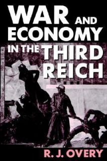 War and Economy in the Third Reich by R. J. Overy 1995, UK Paperback