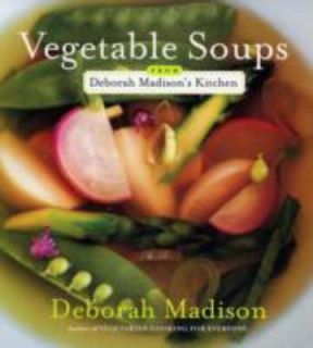 Vegetable Soups from Deborah Madisons K