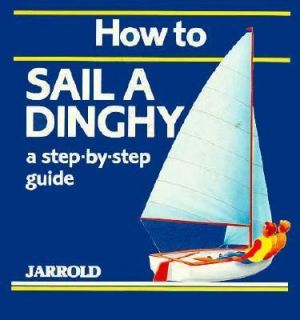 How to Sail a Dinghy by Mike Shaw and Liz French 1993, Paperback