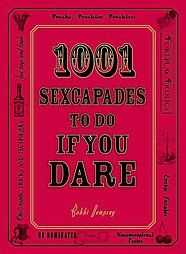 1001 Sexcapades to Do If You Dare by Bobbi Dempsey 2008, Paperback