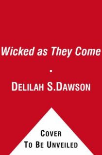 Wicked as They Come by Delilah S. Dawson 2012, Paperback
