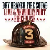 Live at the Newburyport Firehouse by Dry Branch Fire Squad CD, Jan