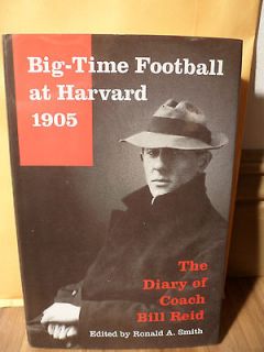 BIG TIME FOOTBALL AT HARVARD 1905   The Diary of Coach Bill Reid (1994