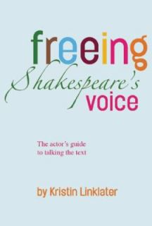 Freeing Shakespeares Voice The Actors Guide to Talking the Text