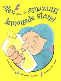 Alex and the Amazing Lemonade Stand by Liz Scott, Alex Scott and Jay