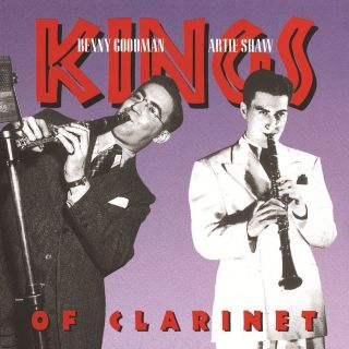 Benny Goodman & Artie Shaw   Kings Of Clarinet