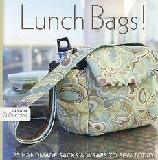 NEW Lunch Bags 25 Handmade Sacks & Wraps to Sew Today by Design