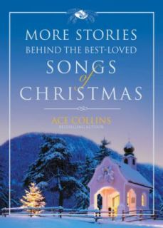 More Stories Behind the Best Loved Songs of Christmas by Ace Collins