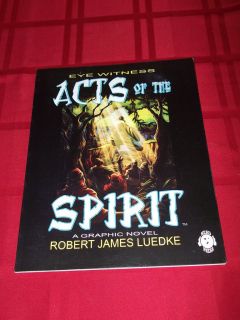 Eye Witness Acts Of The Spirit Graphic Novel By Robert James Luedke