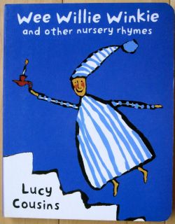 Wee Willie Winkie And Other Nursery Rhymes by Lucy Cousins HC (1989)