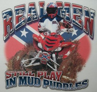 Dixie Tshirt: Real Men Still Play In Mud 4 Wheelin Redneck Rebel ATV