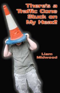 Theres a Traffic Cone Stuck on My Head!, Midwood, Liam, Good Book