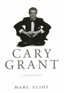 Marc Eliot Cary Grant A Biography Book